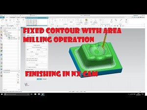 NX CAM TUTORIAL|| HOW TO USE FIXED CONTOUR OPERATION FOR FINISHING|| SIEMENS NX CAM TUTORIAL||