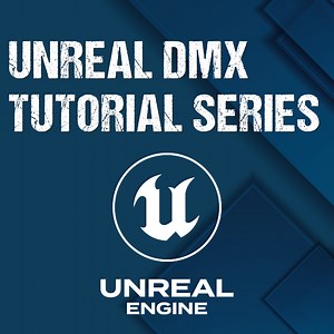 The Unreal DMX Tutorial Series - Learning the DMX system for beginners | Community tutorial