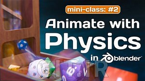 Mini-Class: Animate with Physics in Blender 3D