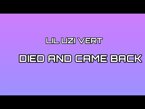 LIL UZI VERT - DIED AND CAME BACK (LYRICS)