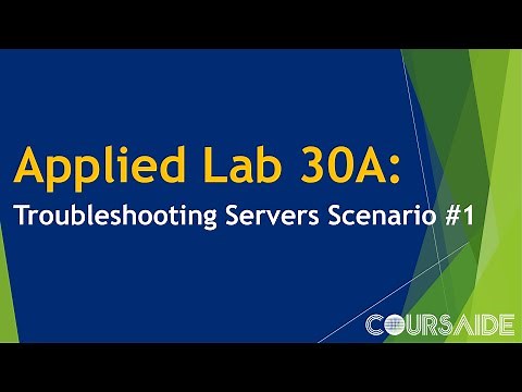 30A. Applied Lab 30A: Troubleshooting Servers Scenario #1