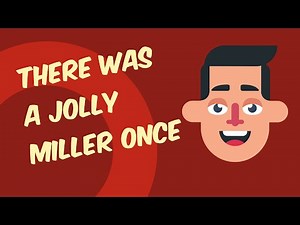 There was a jolly miller once