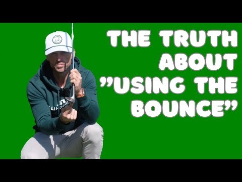The TRUTH about HOW to USE THE BOUNCE when Chipping or Pitching