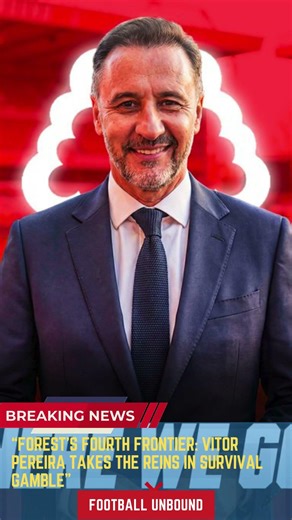 Forest’s Fourth Frontier Vitor Pereira Takes the Reins in Survival Gamble