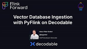 Vector Database Ingestion with PyFlink on Decodable @ Flink Forward Berlin 2024