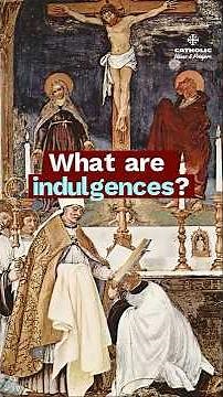 What Are Indulgences? | The Catholic Teaching Everyone Misunderstands
