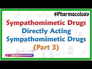 4.Sympathomimetic Drugs - Directly Acting sympathomimetic Drugs (Part 3)