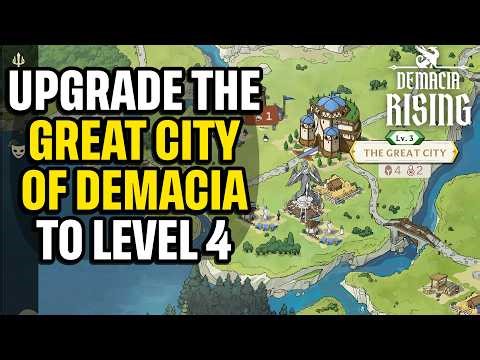 Upgrade The Great City of Demacia to Level 4 Demacia Rising Quick Guide
