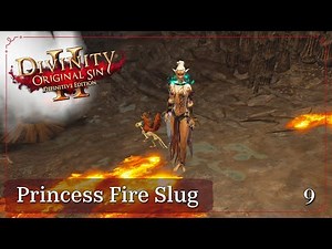 Princess Fire Slug | Divinity Original Sin 2 | Ep. 9