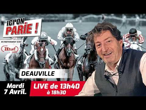 ICI on PARIE ! Deauville, Quinté+ et pronostics en live de l'hippodrome, Mardi 7 Avril 2026