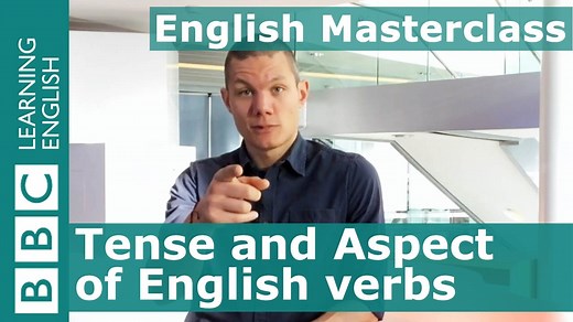 「文法好簡單：動詞的『時間』和『狀態』」- BBC Masterclass: Tense and Aspect of English Verbs