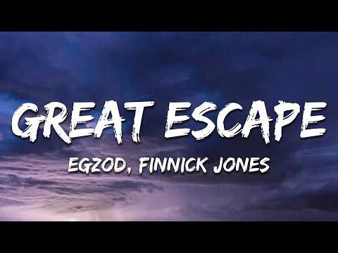 Egzod & Finnick Jones - Great Escape (Lyrics)