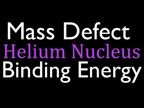 Mass Defect & Binding Energy (7 of 7), The Helium Nucleus