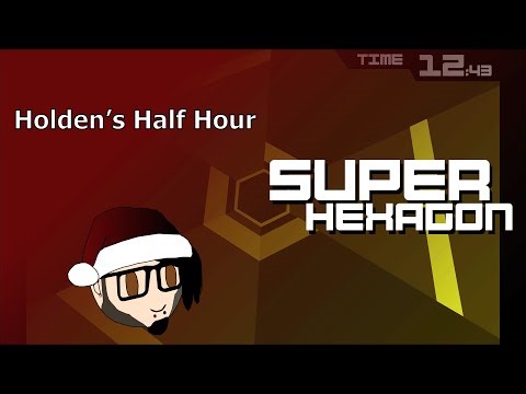 Super Hexagon | Holden's Half Hour