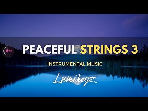 PEACEFUL STRINGS 3 - 1 Hour Spontaneous Strings | Worship | Prayer | Meditation | Study | Sleep