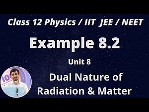 12th Physics Example 8.2 Dual Nature of Radiation & Matter Unit 8