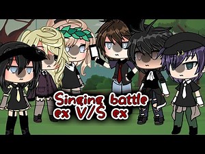 Singing battle°||Ex vS Ex||° Gacha Life* special for 5k+ subs