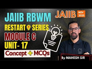 JAIIB NOV 2025: RBWM Module C Unit 17 | Concept Explanation + MCQ Practice | By Mahesh Sir