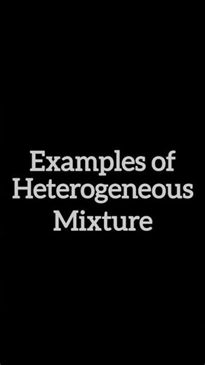 Examples of heterogeneous mixtures include sand in water and oil in water. #chemistry #mixture