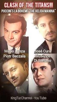 Mario Lanza. José Cura. Piotr Beczala. Giuseppe Di Stéfano. Che Gelida Manina. La Bohème. Puccini.