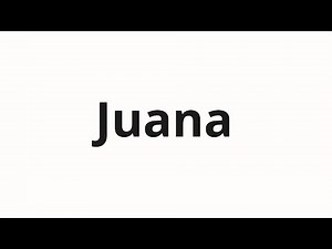 How to pronounce Juana