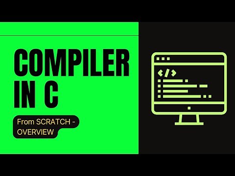 From Zero to Compiler: Writing One in C | Overview for Beginners