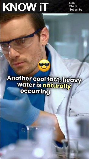 10 Interesting Facts About Heavy Water | KNOW iT