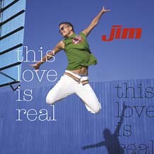 Jim - This Love Is Real