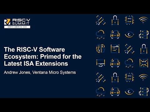 The RISC-V Software Ecosystem: Primed for the Latest ISA Extensions - Andrew Jones