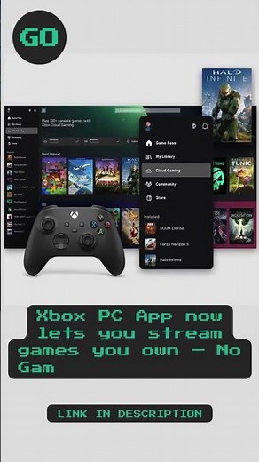 Xbox PC App now lets you stream games you own — No Game Pass required