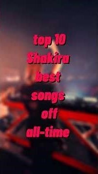 top 10 shakira songs #viral #edms #music #dance #fifaworldcup #brazilianmusic #hitsoftheworld