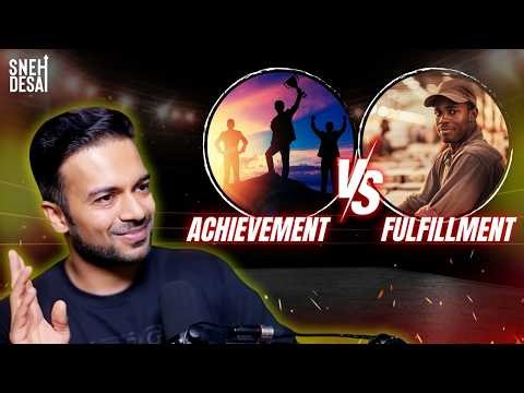 Achievement vs Fulfillment The Difference That Changes Everything | Sneh Desai