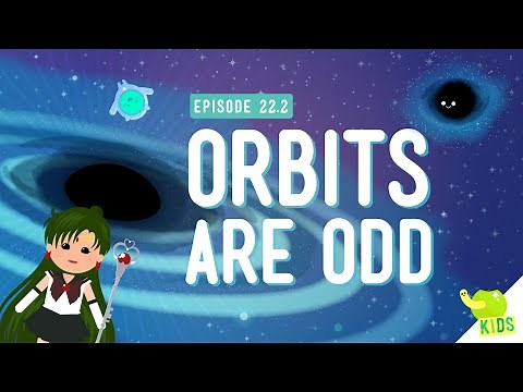 Orbits are Odd: Crash Course Kids #22.2