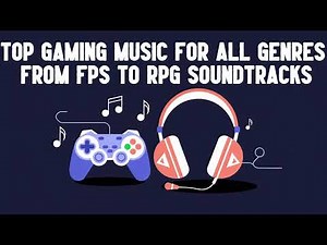Top Gaming Music for All Genres From FPS to RPG Soundtracks