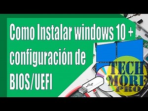 Instalar windows 10 desde usb + configuración de BIOS/UEFI + Explicacion detallada [GRATIS]