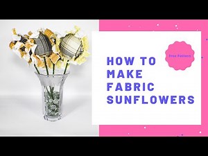 How to Make Fabric Sunflowers