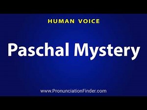 How To Pronounce Paschal Mystery