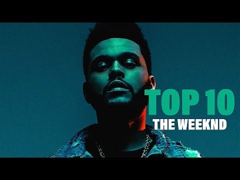 TOP 10 Songs - The Weeknd