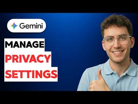 How to Manage Gemini Privacy Settings [2026 Full Guide]