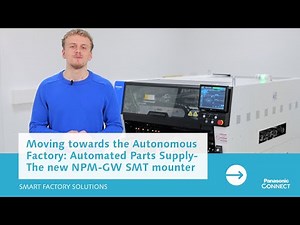 Moving towards the Autonomous Factory: Automated Parts Supply The new NPM-GW SMT mounter