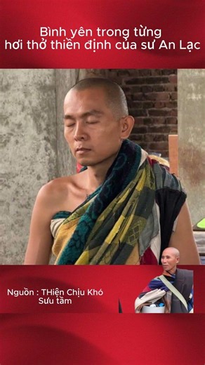 Bình yên trong từng hơi thở thiền định của sư An Lạc