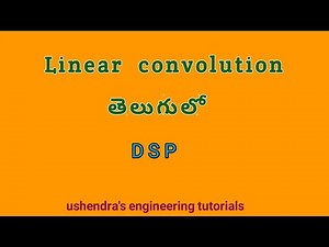 linear convolution in telugu | Digital Signal Processing | ushendra's engineering tutorials.
