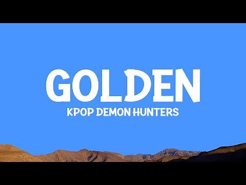 Golden - KPop Demon Hunters (Lyrics) HUNTR/X, EJAE, AUDREY NUNA, REI AMI