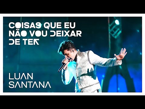 Luan Santana - COISAS QUE EU NÃO VOU DEIXAR DE TER (Ao Vivo na Lua)