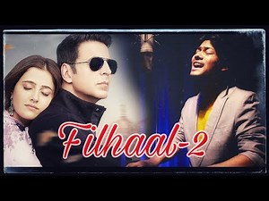 Filhaal 2 Mohabbat | R JOY | Akshay Kumar Ft Nupur Sanon | BPraak | Jaani | Arvindr Khaira