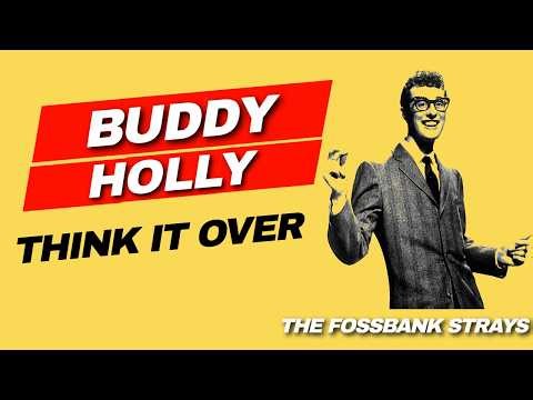 THINK IT OVER #buddyholly #rock #thefossbankstrays
