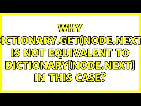 Why dictionary.get(node.next) is not equivalent to dictionary[node.next] in this case?