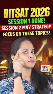 🚀 BITSAT 2026 Session 1 Analysis + Session 2 (May) Master Strategy!