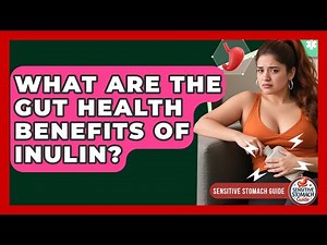 What Are The Gut Health Benefits Of Inulin? - Sensitive Stomach Guide
