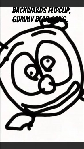 Reverse gummy bear song. flipaclip